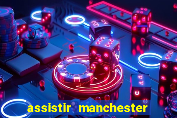 assistir manchester city ao vivo futemax