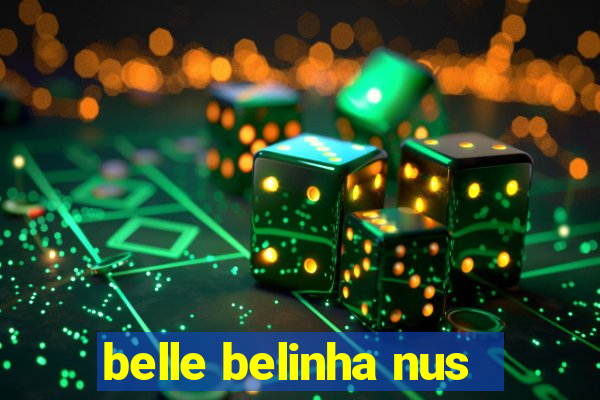 belle belinha nus