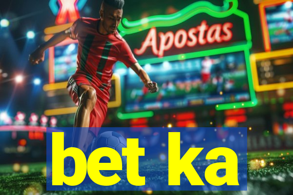 bet ka