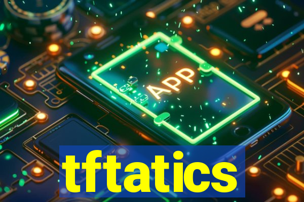 tftatics