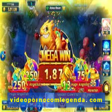 videopornocomlegenda. com