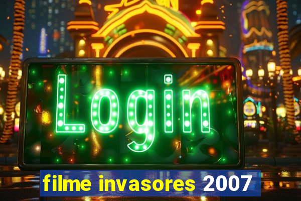filme invasores 2007
