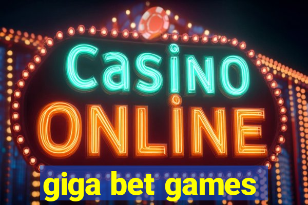 giga bet games