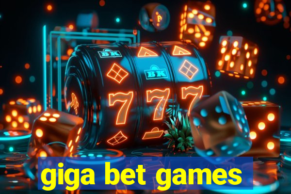 giga bet games