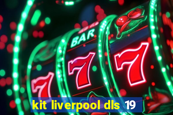 kit liverpool dls 19