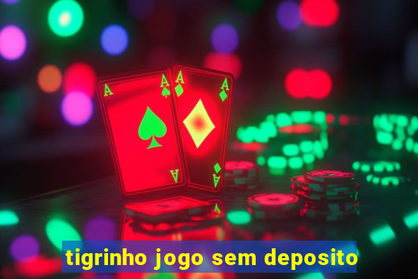 tigrinho jogo sem deposito