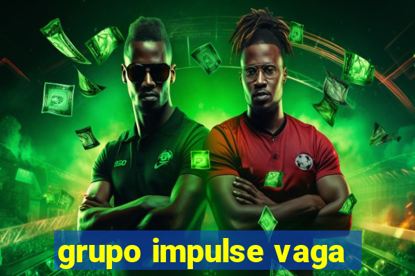grupo impulse vaga