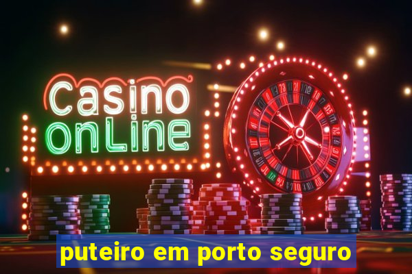 puteiro em porto seguro