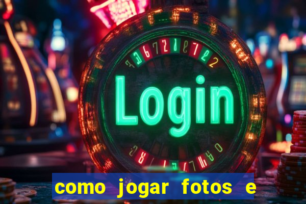 como jogar fotos e videos na nuvem