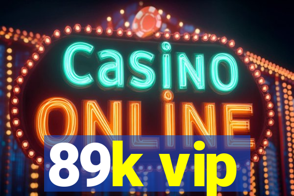 89k vip
