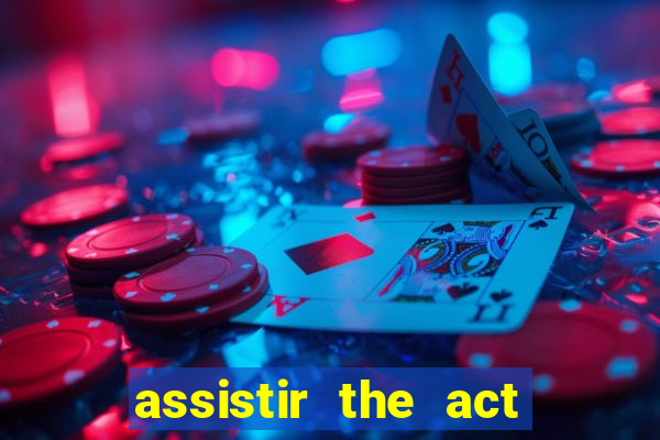 assistir the act online pobreflix