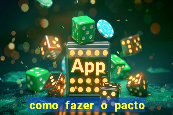 como fazer o pacto de riqueza