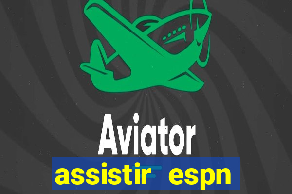 assistir espn brasil ao vivo