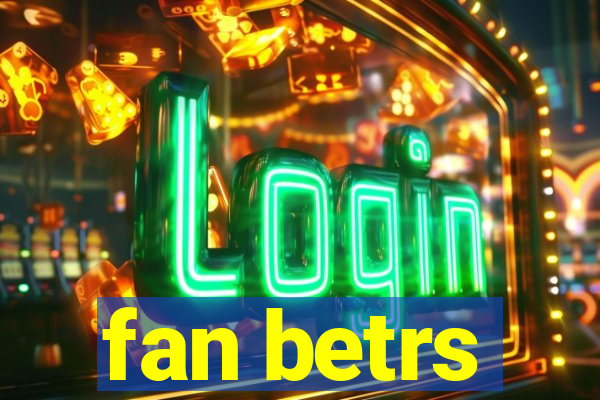 fan betrs