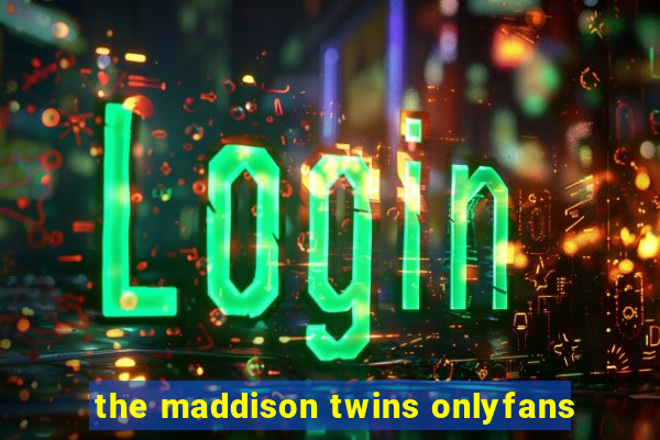 the maddison twins onlyfans