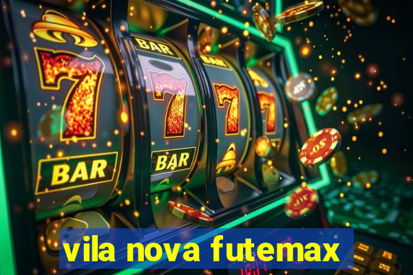 vila nova futemax
