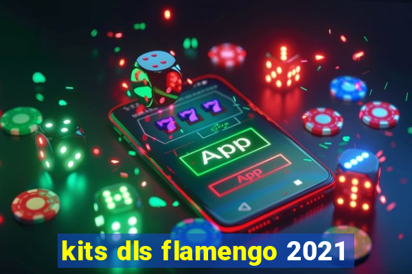 kits dls flamengo 2021