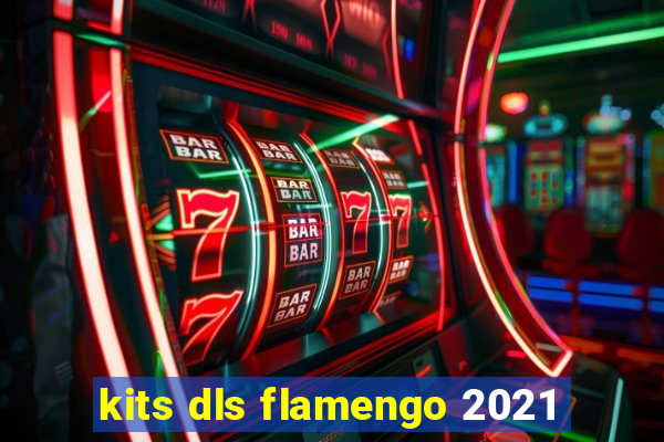 kits dls flamengo 2021