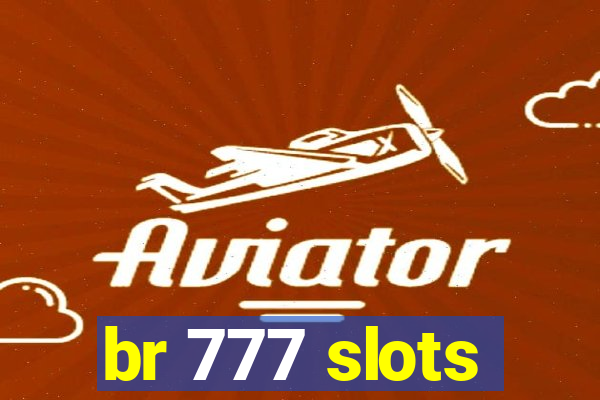 br 777 slots