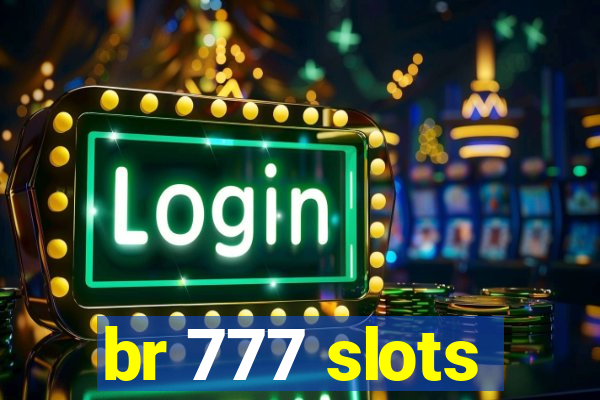 br 777 slots