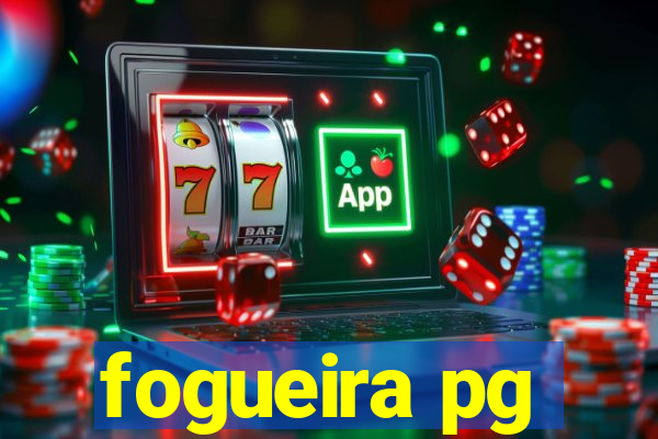 fogueira pg