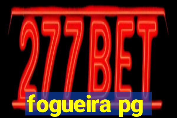 fogueira pg