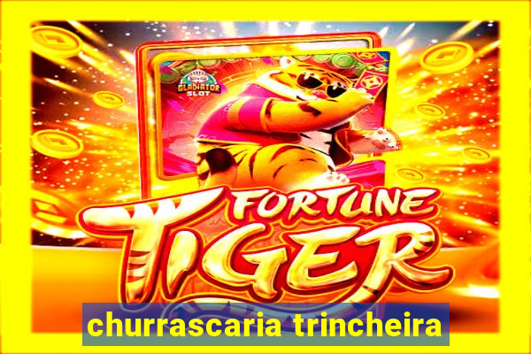 churrascaria trincheira