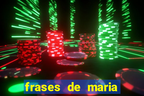 frases de maria padilha do cruzeiro das almas