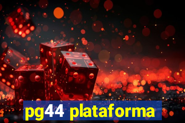 pg44 plataforma