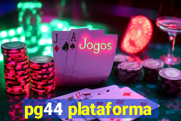pg44 plataforma