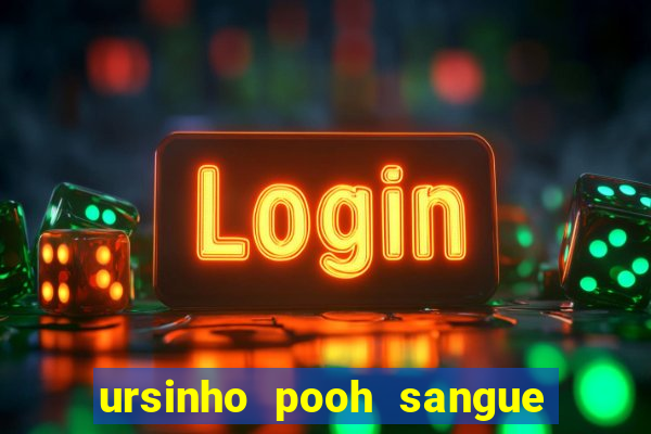 ursinho pooh sangue e mel 2 dublado online