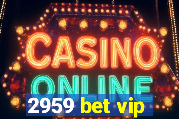 2959 bet vip