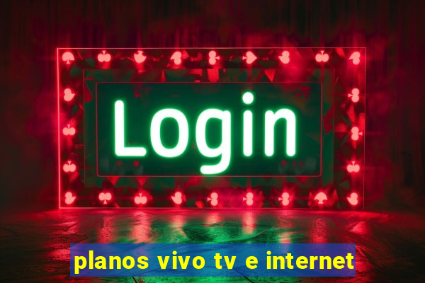 planos vivo tv e internet