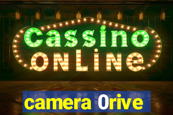 camera 0rive