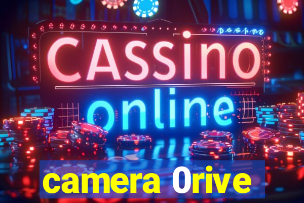 camera 0rive