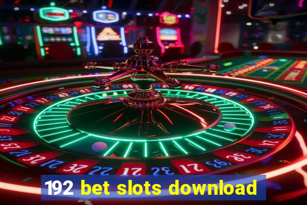 192 bet slots download