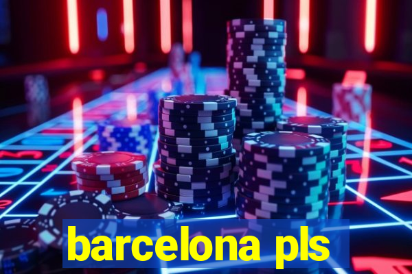 barcelona pls