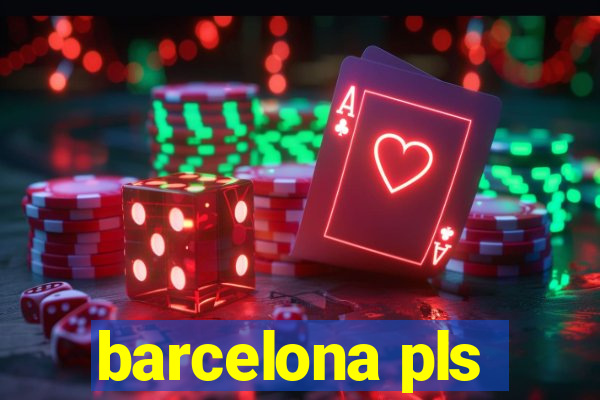 barcelona pls