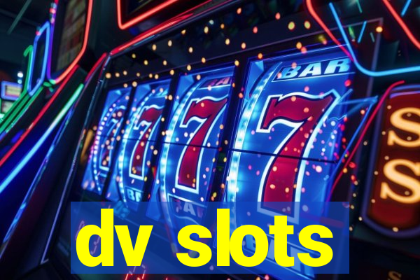 dv slots