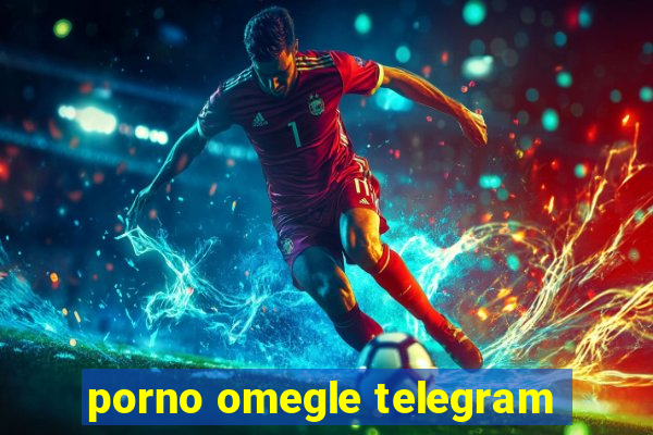 porno omegle telegram
