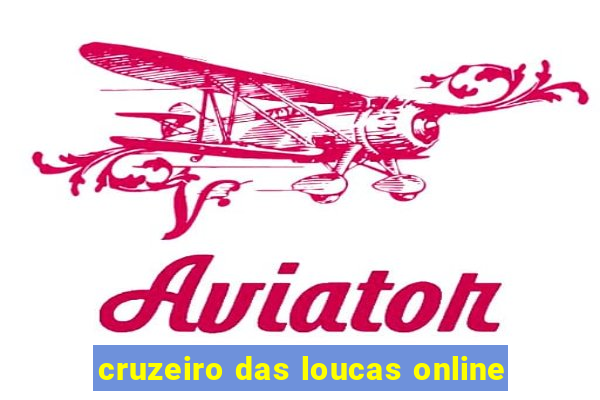 cruzeiro das loucas online