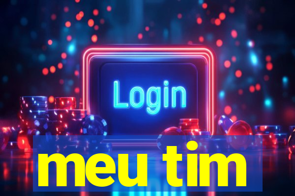 meu tim