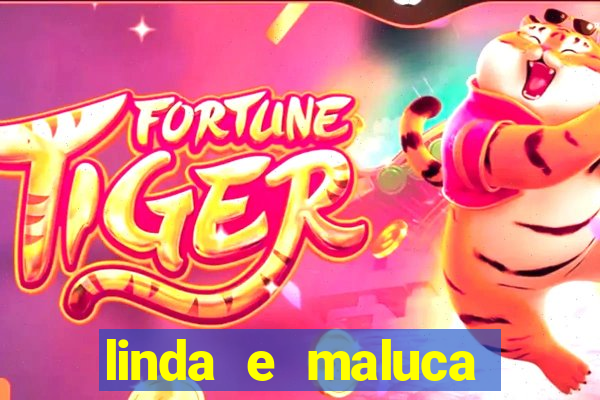 linda e maluca orochi letra