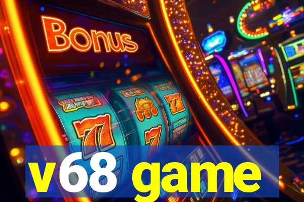v68 game