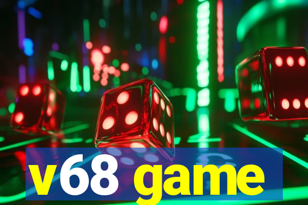 v68 game