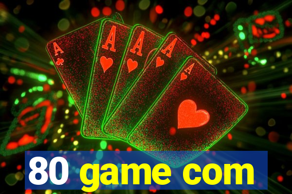 80 game com