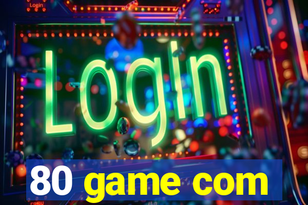 80 game com