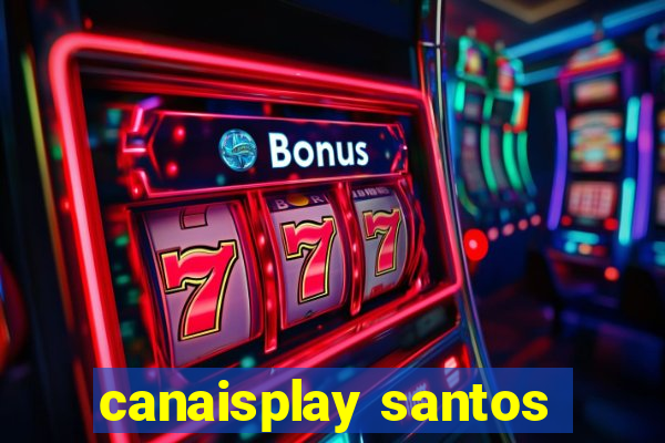 canaisplay santos