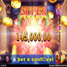 6 bet e confi谩vel