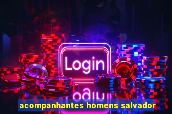 acompanhantes homens salvador